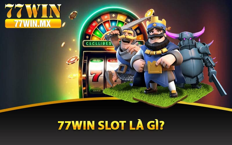 77win slot là gì?