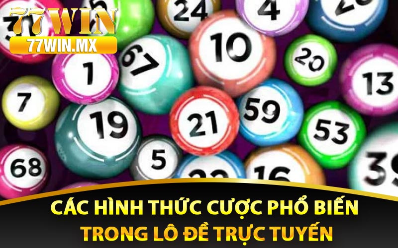 Các hình thức cược phổ biến trong lô đề trực tuyến