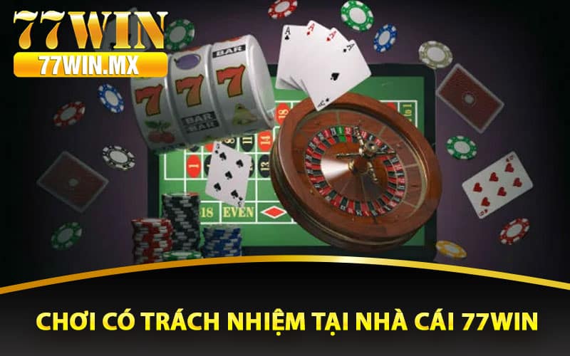 Chơi có trách nhiệm tại nhà cái 77win