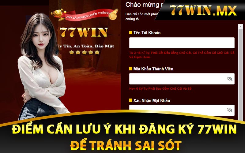 Điểm cần lưu ý khi đăng ký 77win để tránh sai sót