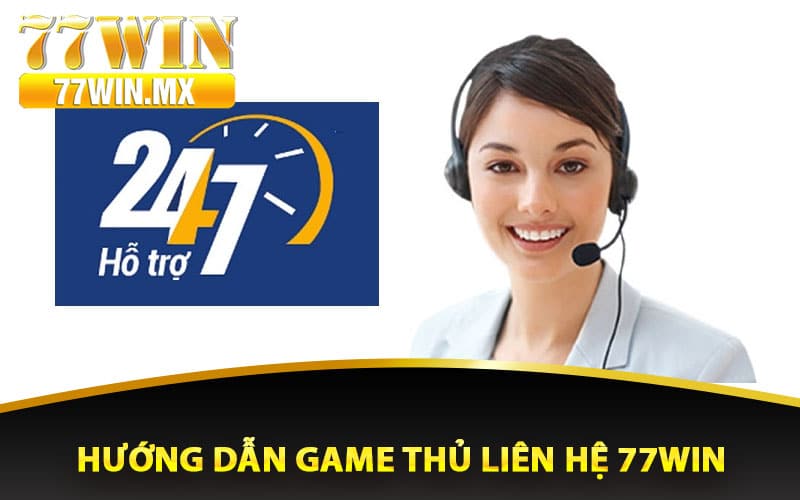 Hướng dẫn game thủ liên hệ 77win