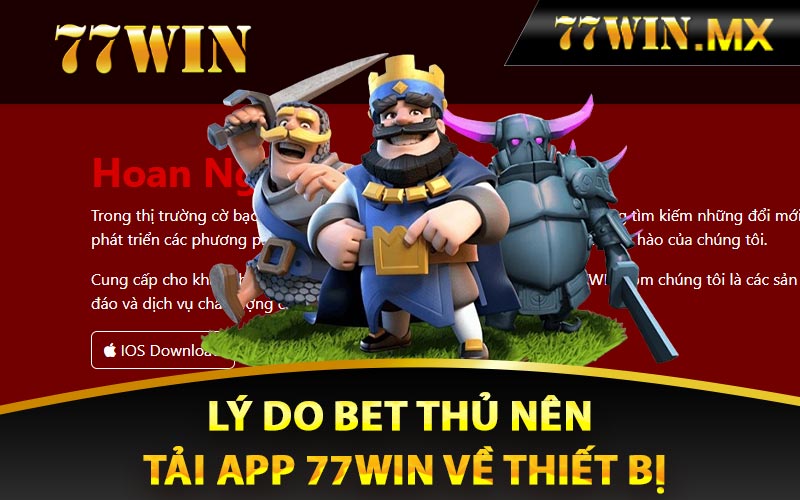 Lý do bet thủ nên tải app 77win về thiết bị