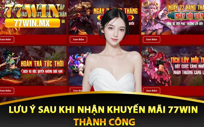 Những lưu ý sau khi nhận khuyến mãi 77win thành công