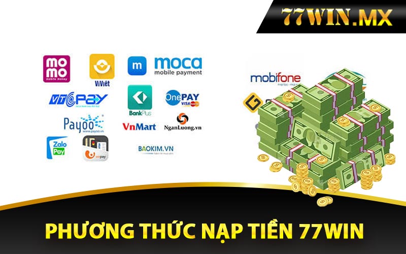 Những phương thức nạp tiền 77win được hỗ trợ