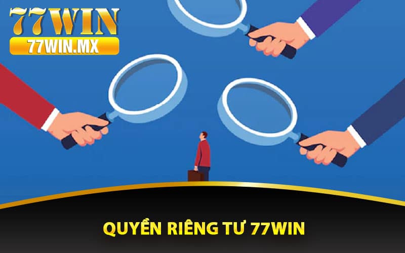 Quyền riêng tư 77win