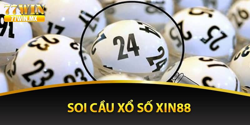 Soi cầu xổ số Xin88 chuẩn xác